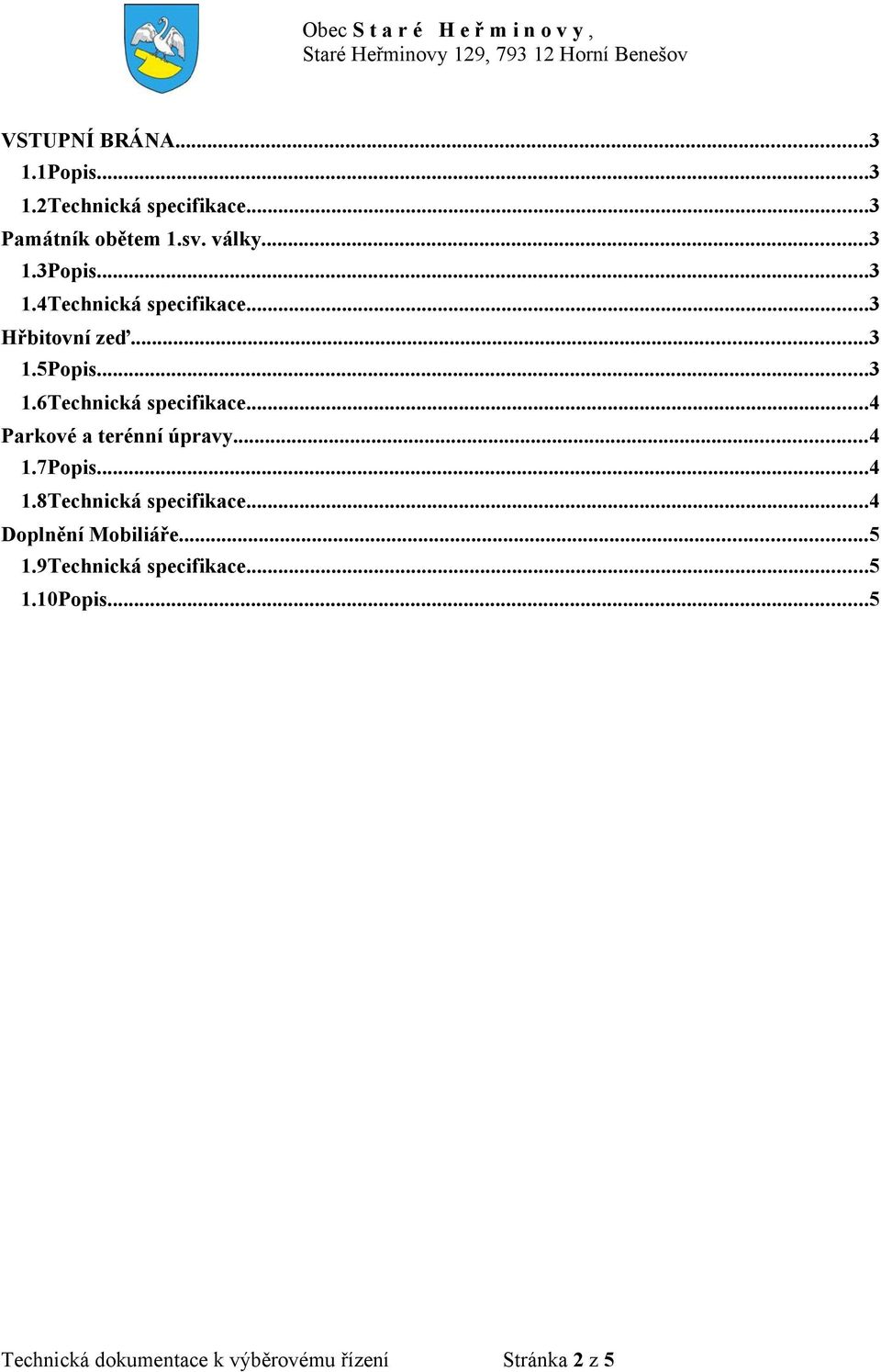 ..4 Parkové a terénní úpravy...4 1.7Popis...4 1.8Technická specifikace...4 Doplnění Mobiliáře...5 1.