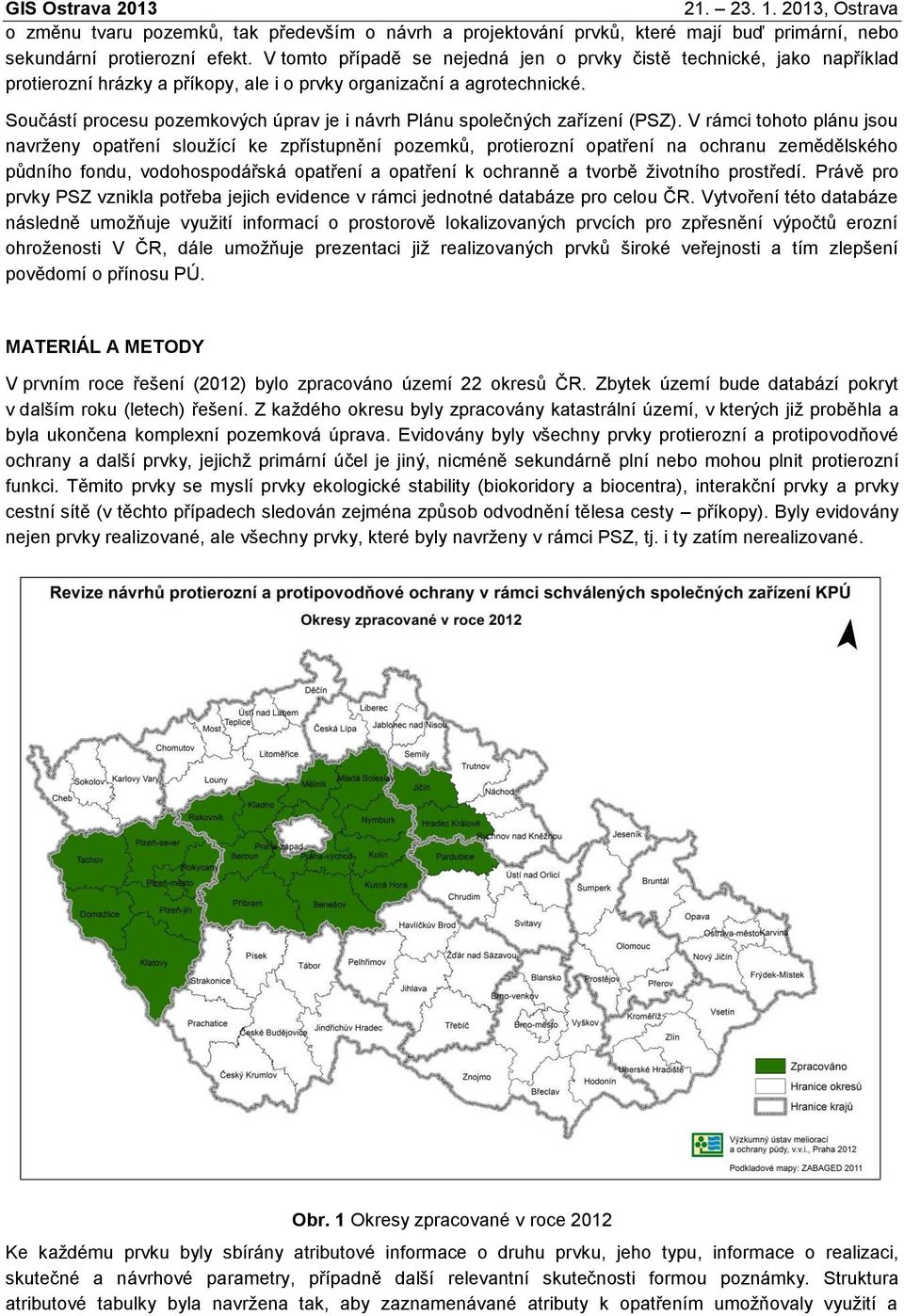 Součástí procesu pozemkových úprav je i návrh Plánu společných zařízení (PSZ).