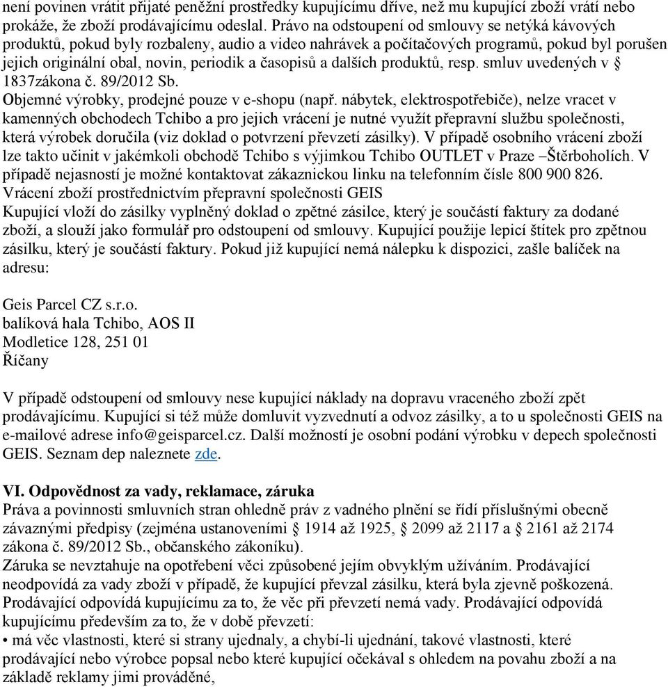 a dalších produktů, resp. smluv uvedených v 1837zákona č. 89/2012 Sb. Objemné výrobky, prodejné pouze v e-shopu (např.