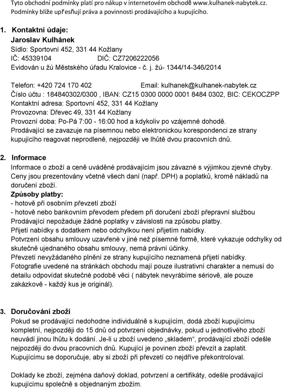 žú 1344/14 346/2014 Telefon: +420 724 170 402 Email: kulhanek@kulhanek nabytek.