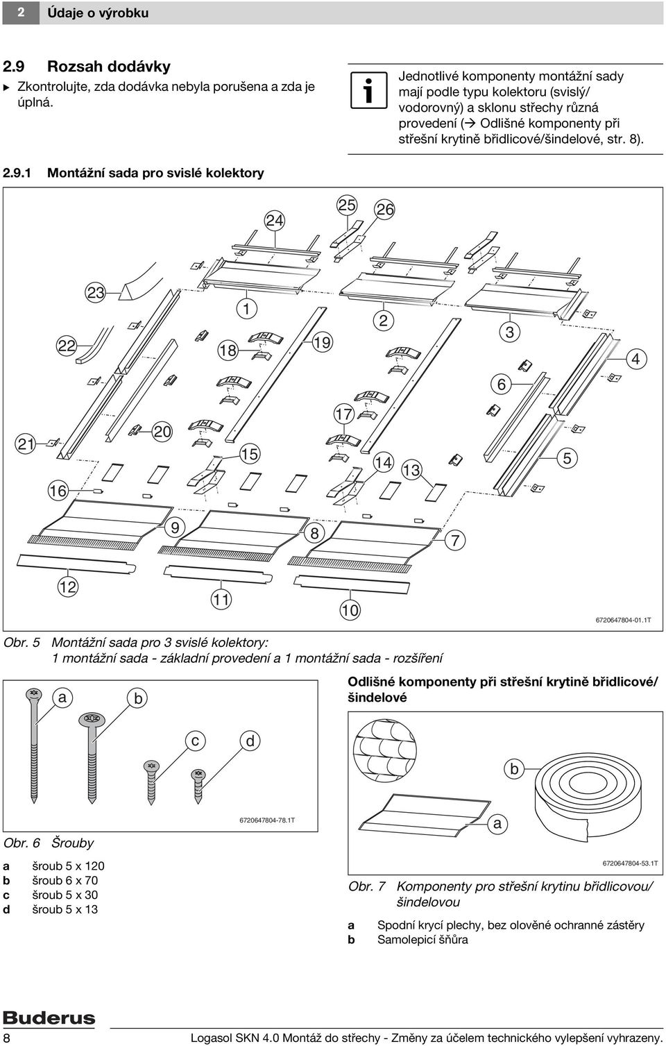 Montážní sada pro svislé kolektory 4 5 6 8 9 4 6 6 0 5 7 4 5 9 8 7 0 670647804-0.T Obr.