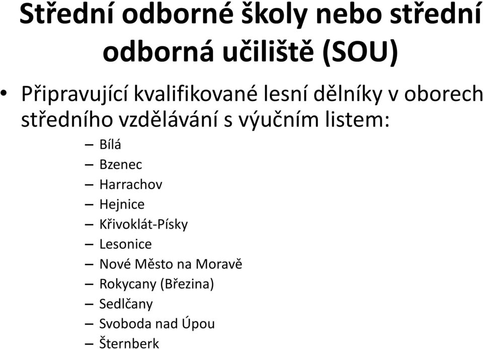 vzdělávání s výučním listem: Bílá Bzenec Harrachov Hejnice