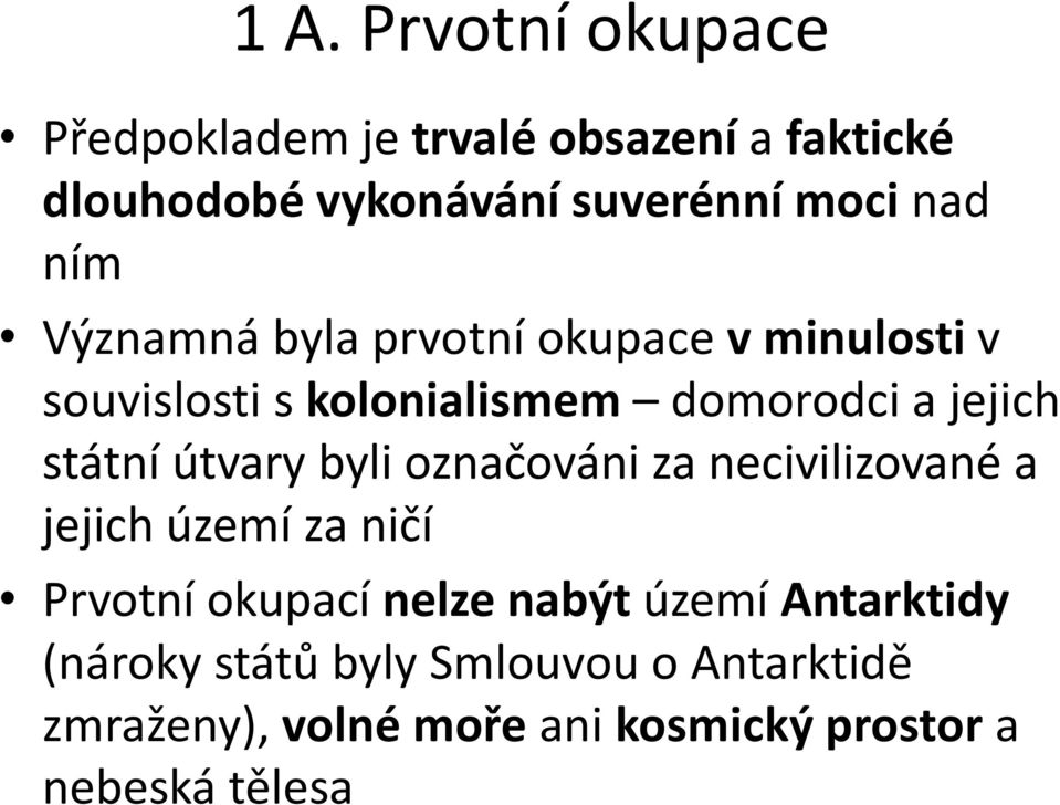 státní útvary byli označováni za necivilizované a jejich území za ničí Prvotní okupací nelze nabýt