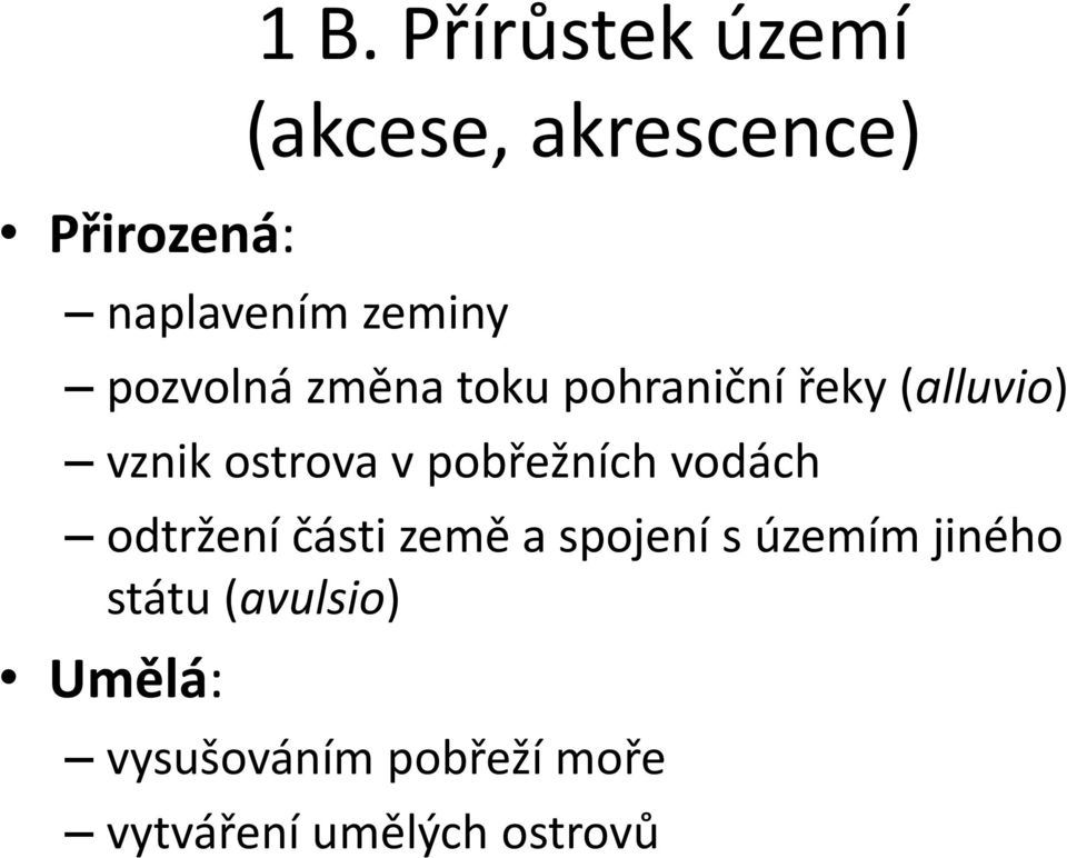 změna toku pohraniční řeky (alluvio) vznik ostrova v pobřežních