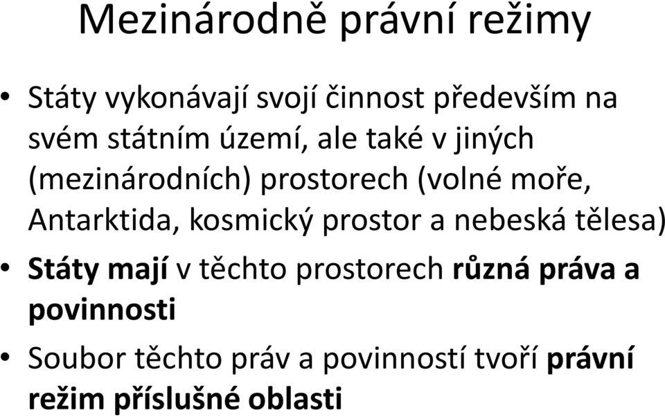 Antarktida, kosmický prostor a nebeská tělesa) Státy mají v těchto prostorech