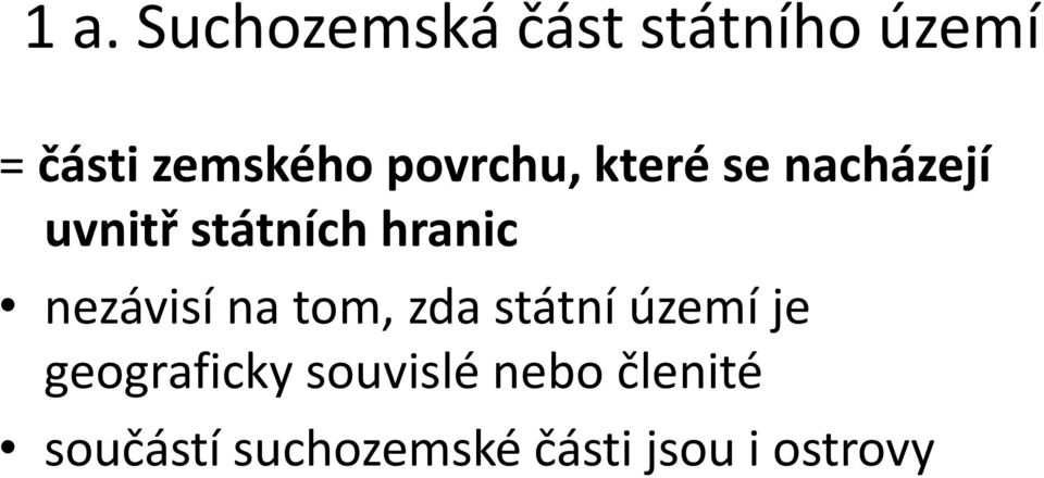 nezávisí na tom, zda státní území je geograficky