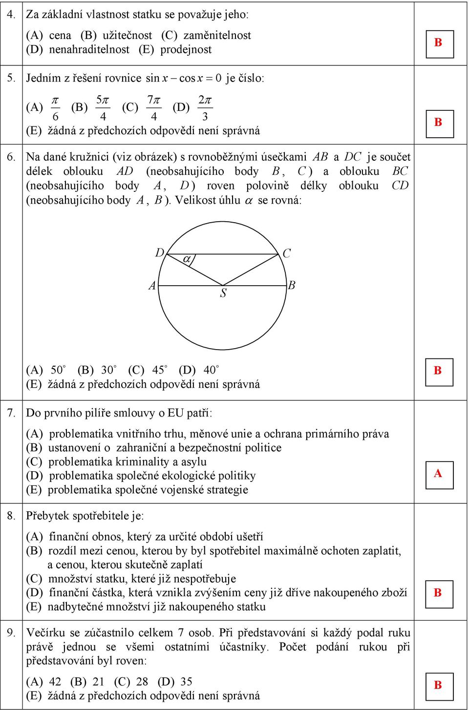 Velikst úhlu α se rvná: α S () 50 () 0 () 45 () 40 7.