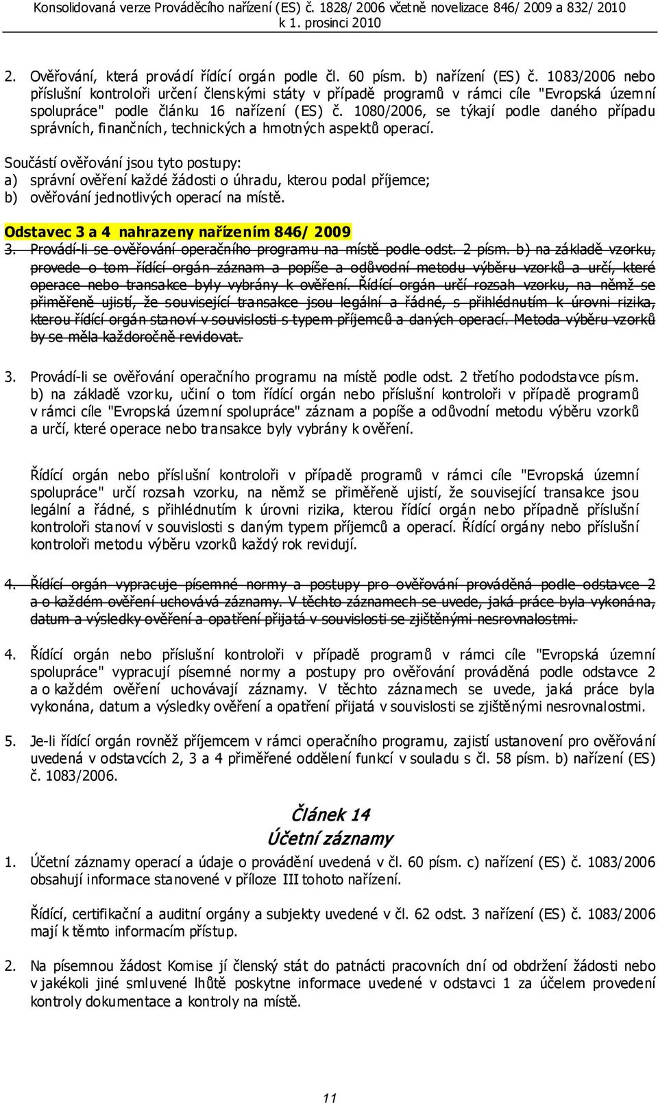 1080/2006, se týkají podle daného případu správních, finančních, technických a hmotných aspektů operací.