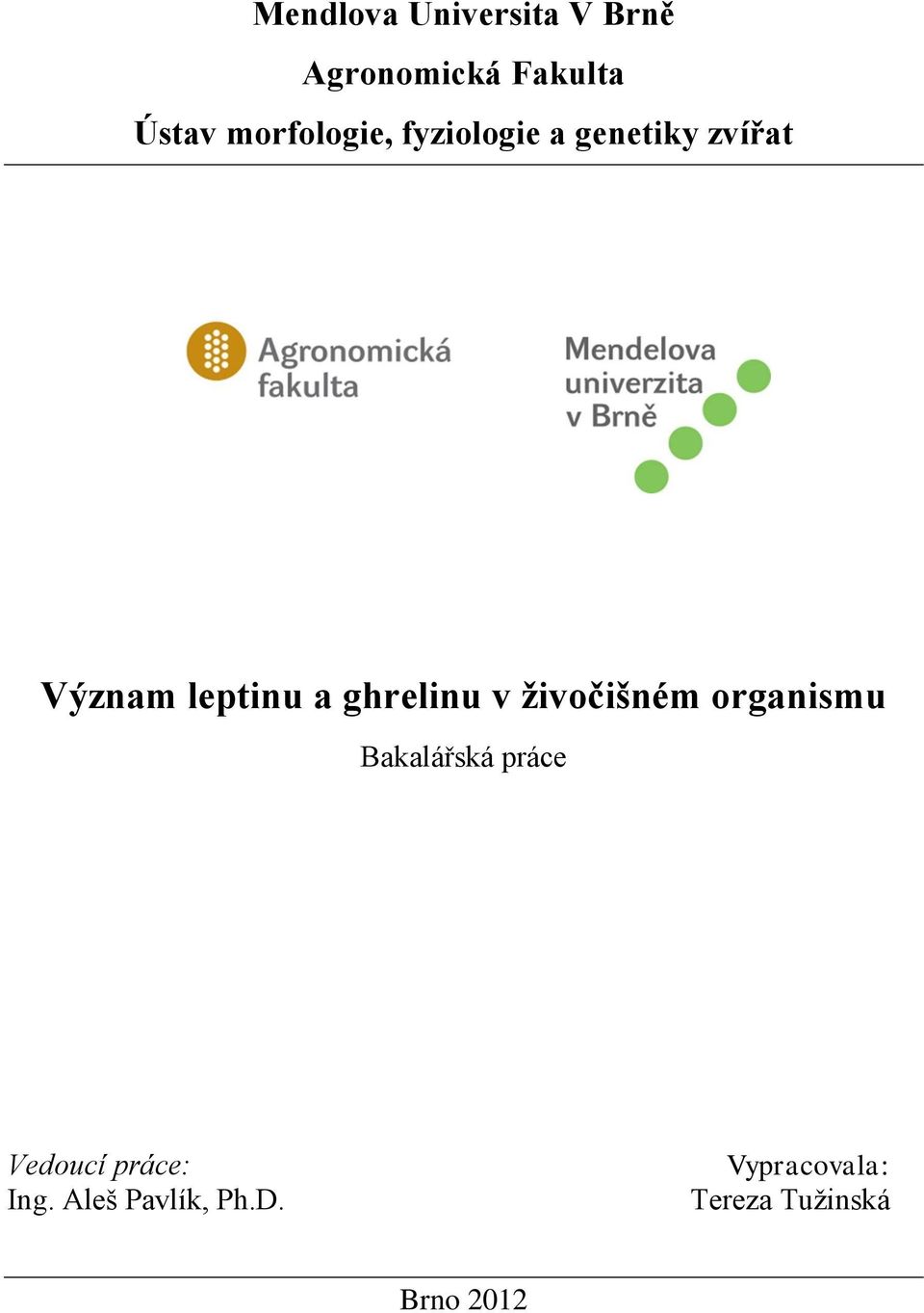 ghrelinu v živočišném organismu Bakalářská práce Vedoucí