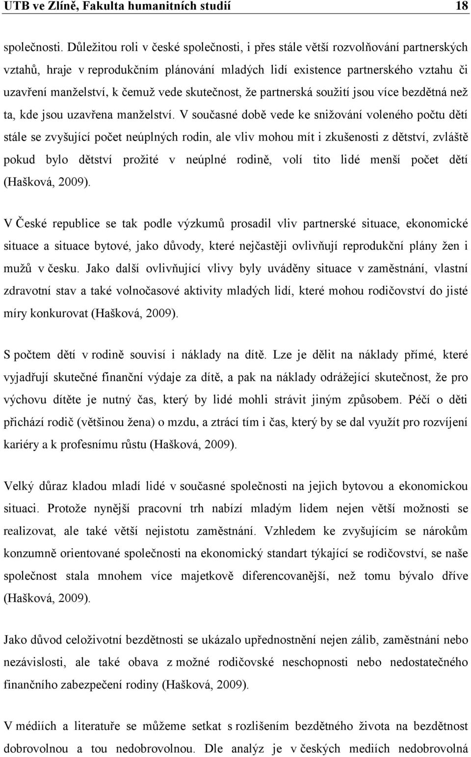 skutečnost, že partnerská soužití jsou více bezdětná než ta, kde jsou uzavřena manželství.