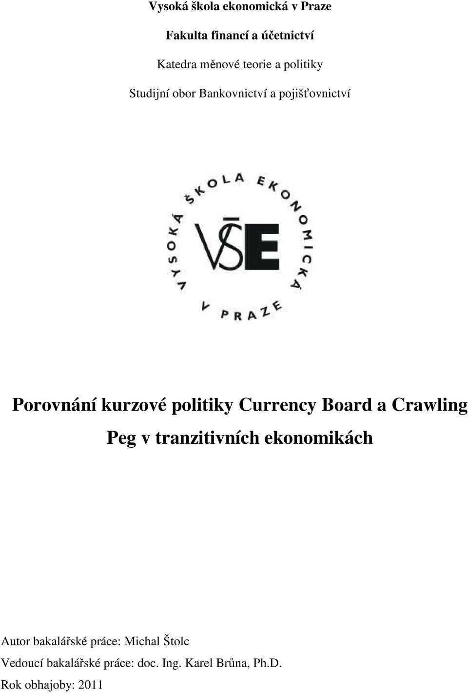 Currency Board a Crawling Peg v tranzitivních ekonomikách Autor bakalářské práce: