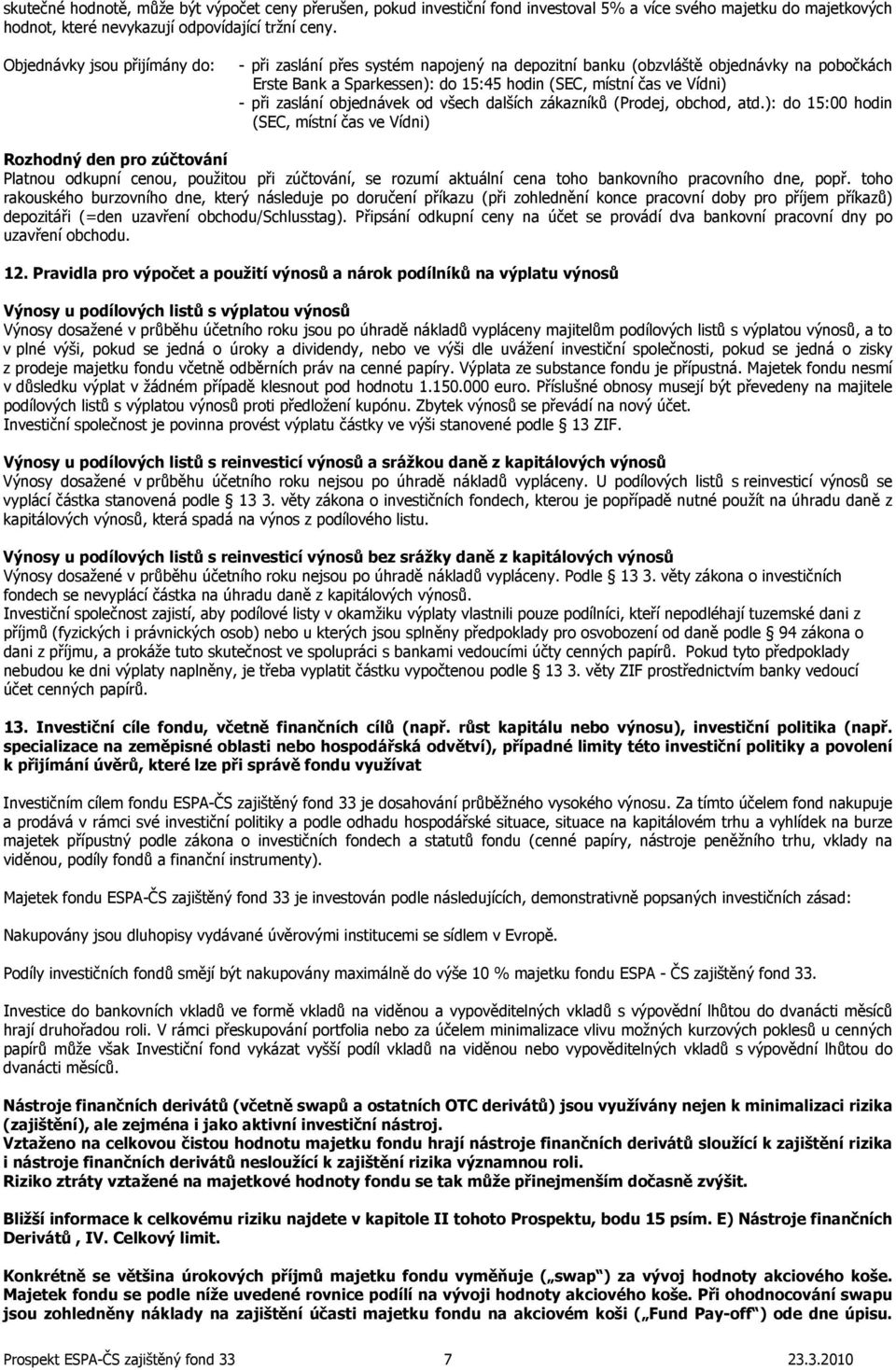 zaslání objednávek od všech dalších zákazníků (Prodej, obchod, atd.