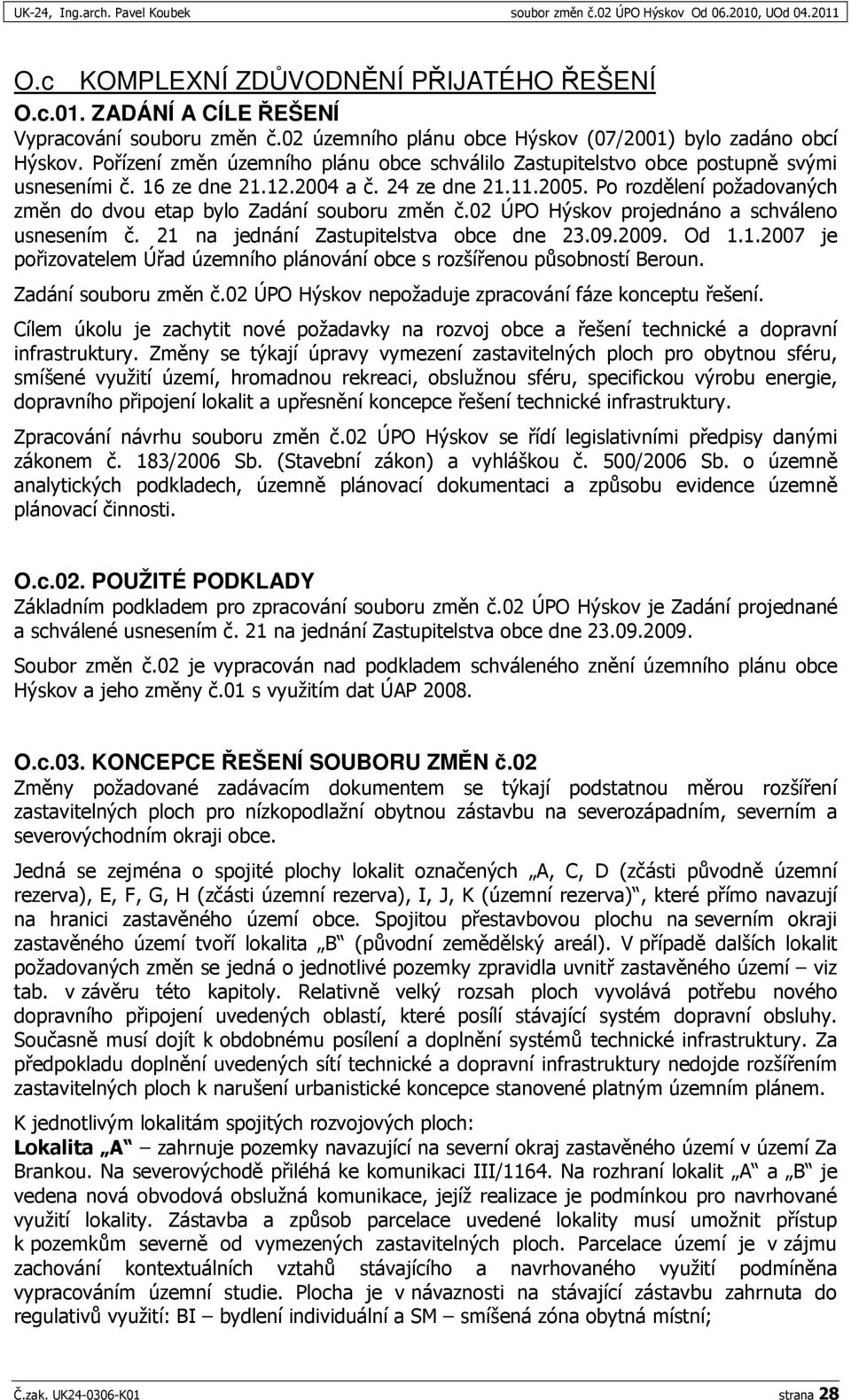 7*"* 6'6 *6 +7"+6."!6, $/&0#(1(' *, 2.,340#().'6! +"") +, *" '6 +; 6" ) +, *6 '6 O.c.02. POUŽITÉ PODKLADY?," *+""++, *!-?", *+-" 8, 8 *$ -", *?'+6''" &ZZ ( -.+, "+"", 8 *) *+,!-.$.A6'*"'P/ O.c.03.