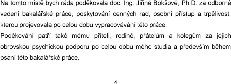 projevovala po celou dobu vypracovávání této práce.