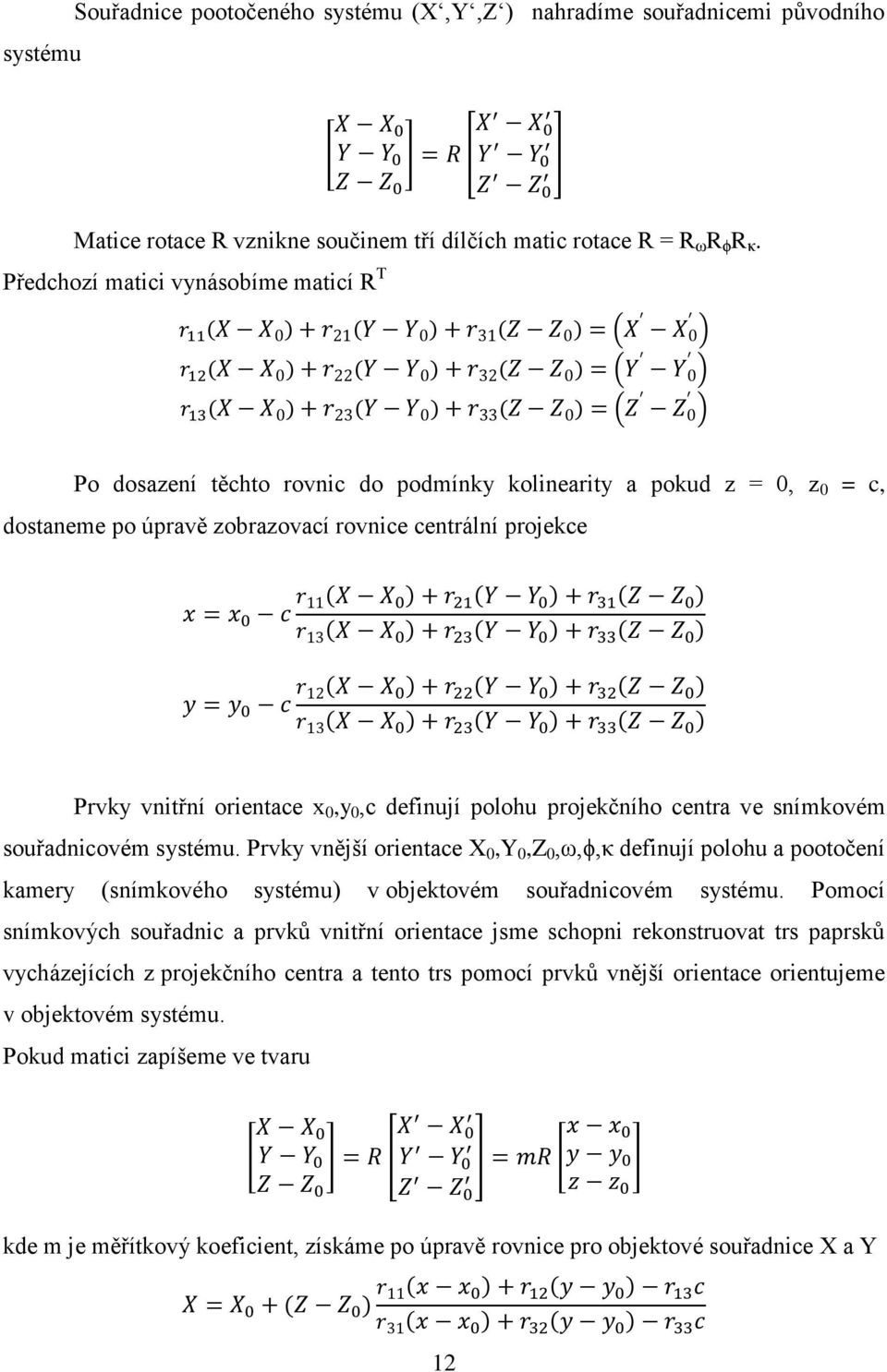 0,y 0,c definují polohu projekčního centra ve snímkovém souřadnicovém systému.