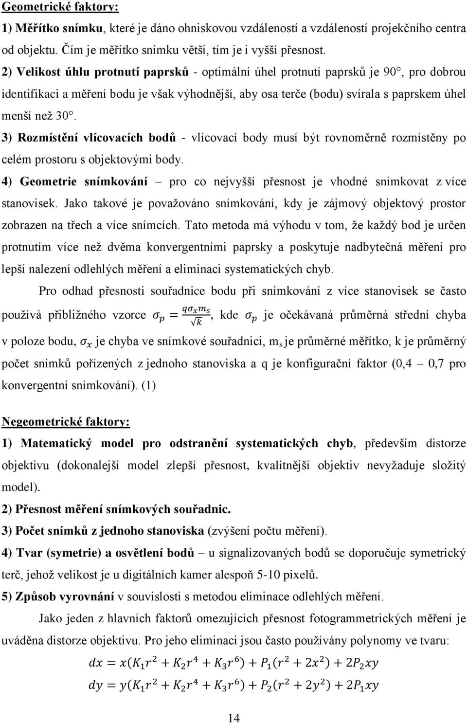 3) Rozmístění vlícovacích bodů - vlícovací body musí být rovnoměrně rozmístěny po celém prostoru s objektovými body.