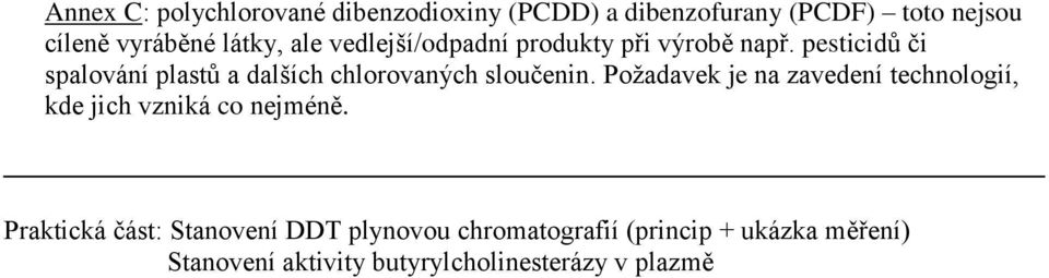 pesticidů či spalování plastů a dalších chlorovaných sloučenin.