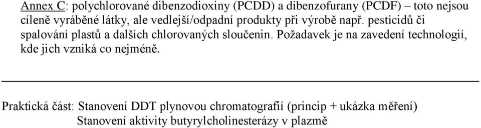 pesticidů či spalování plastů a dalších chlorovaných sloučenin.