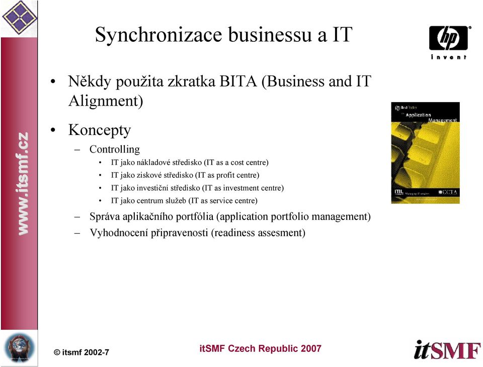 centre) IT jako investiční středisko (IT as investment centre) IT jako centrum služeb (IT as service