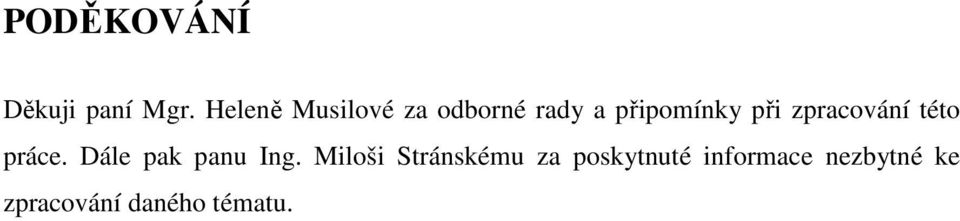 zpracování této práce. Dále pak panu Ing.