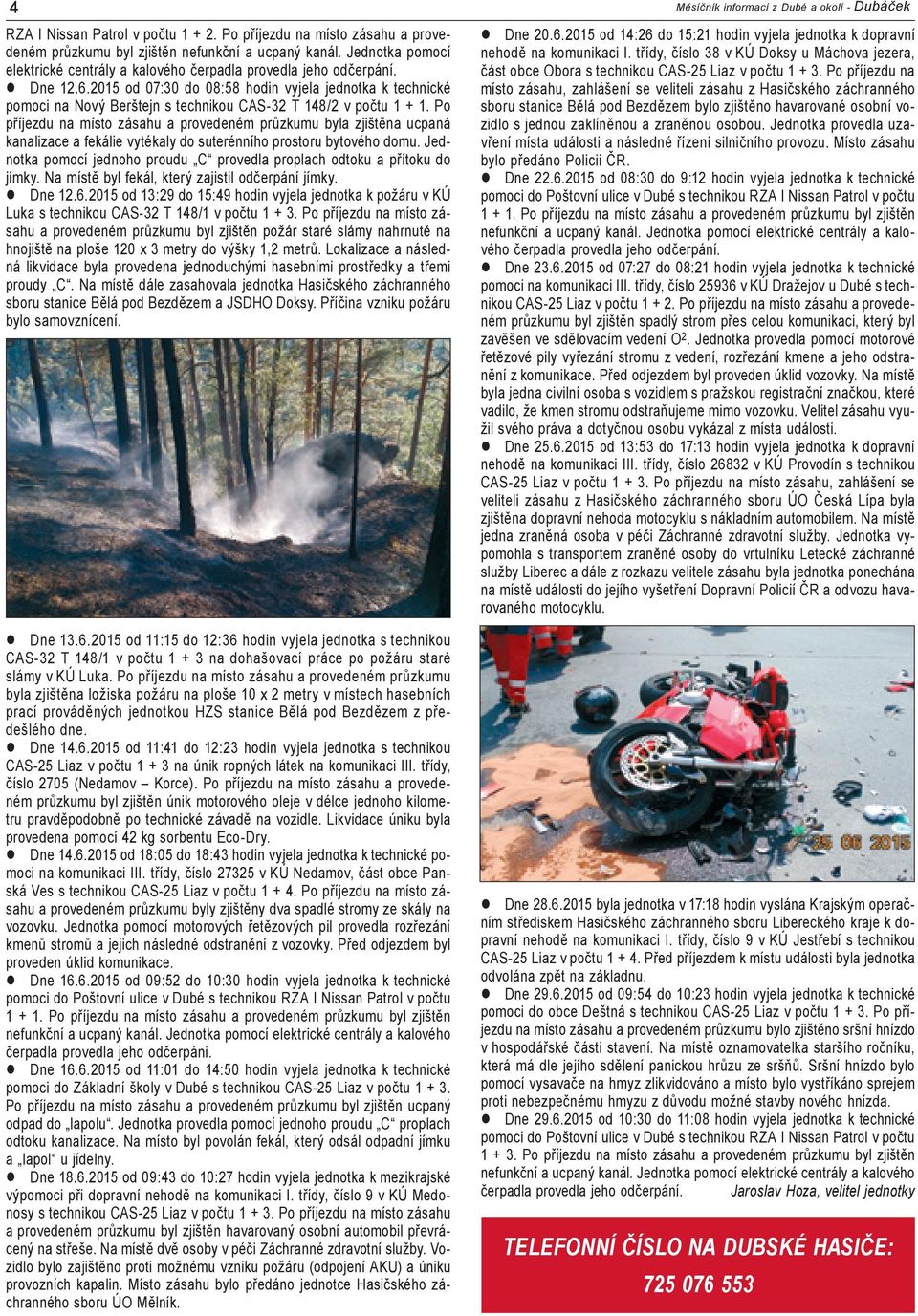 2015 od 07:30 do 08:58 hodin vyjela jednotka k technické pomoci na Nový Berštejn s technikou CAS-32 T 148/2 v počtu 1 + 1.