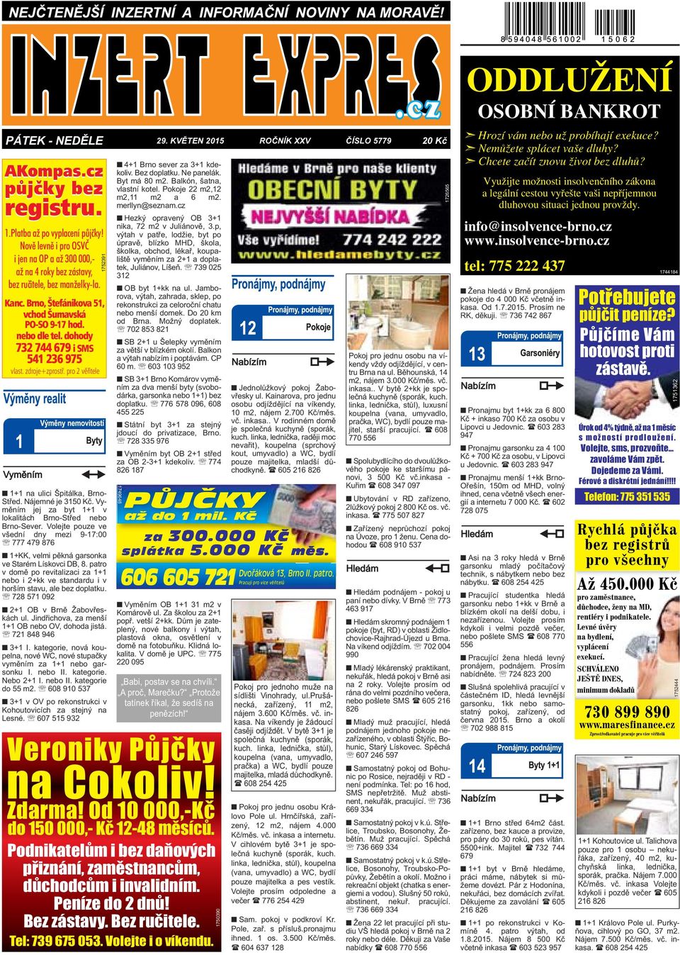 dohody 732 744 679 i SMS 541 236 975 vlast. zdroje+zprostř. pro 2 věřitele 1+1 na ulici Špitálka, Brno- Střed. Nájemné je 3150 Kč. Vyměním jej za byt 1+1 v lokalitách Brno-Střed nebo Brno-Sever.
