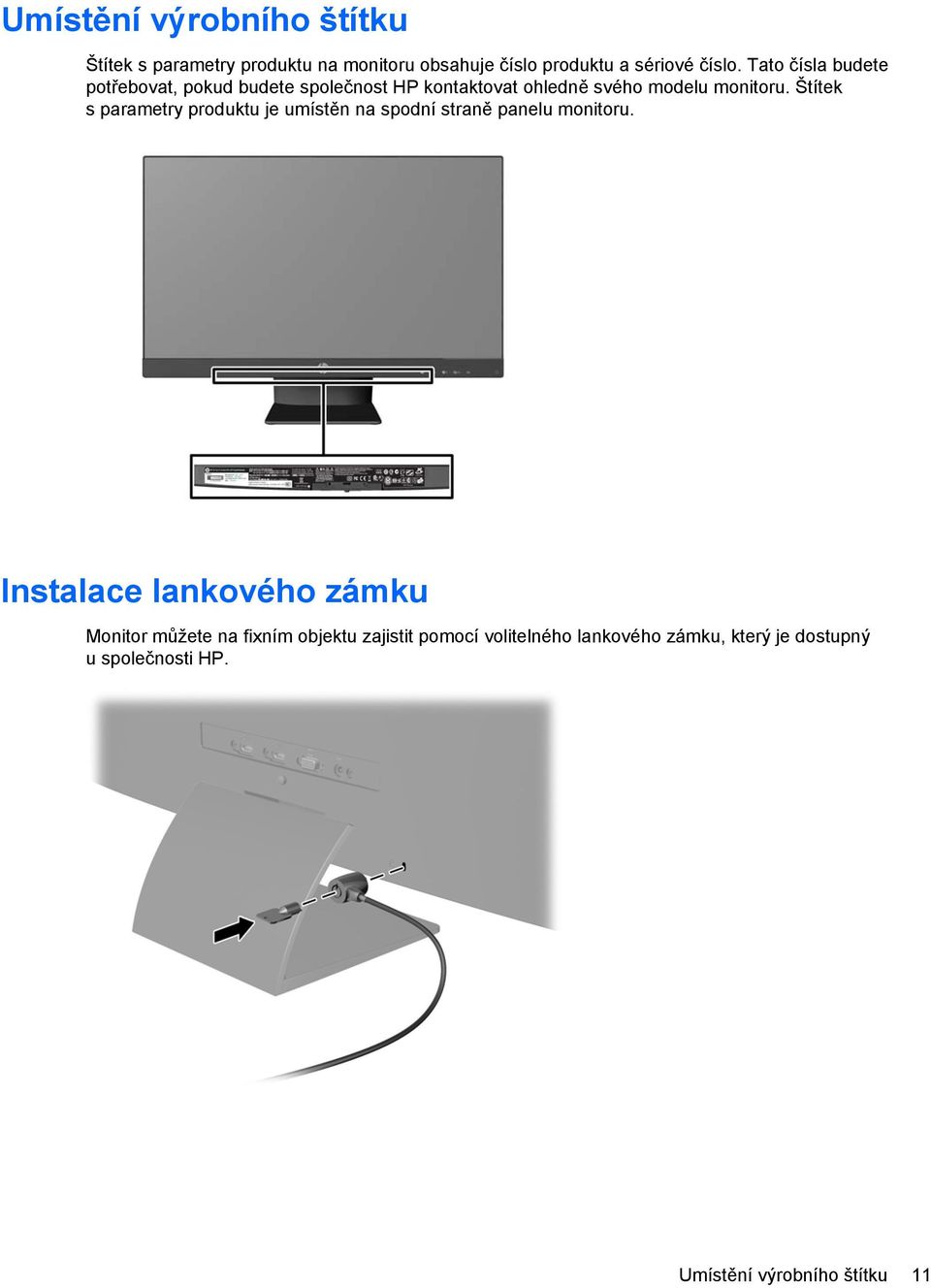 Štítek s parametry produktu je umístěn na spodní straně panelu monitoru.