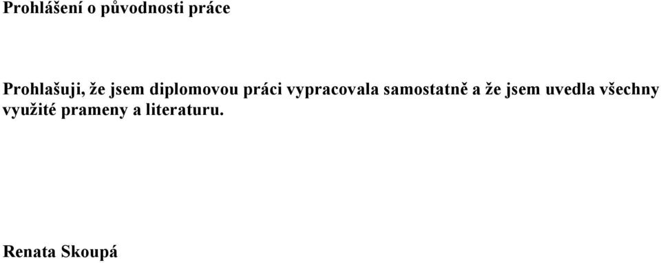 vypracovala samostatně a že jsem uvedla