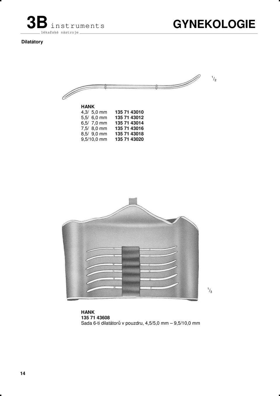 9,0 mm 135 71 43018 9,5/10,0 mm 135 71 43020 1 / 3 HANK 135