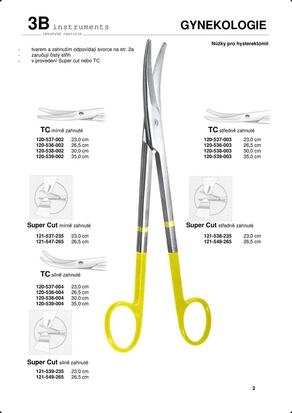 23,0 cm 120-536-002 26,5 cm 120-536-003 26,5 cm 120-538-002 30,0 cm 120-538-003 30,0 cm 120-539-002 35,0 cm 120-539-003 35,0 cm Super Cut mírně zahnuté