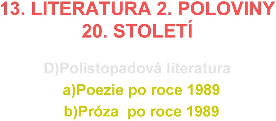 STOLETÍ D)Polistopadová