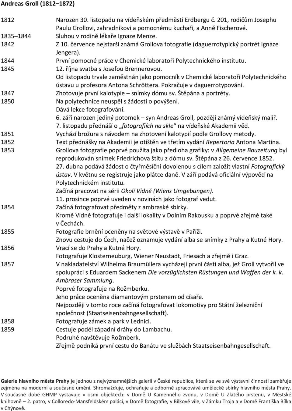 1844 První pomocné práce v Chemické laboratoři Polytechnického institutu. 1845 12. října svatba s Josefou Brennerovou.