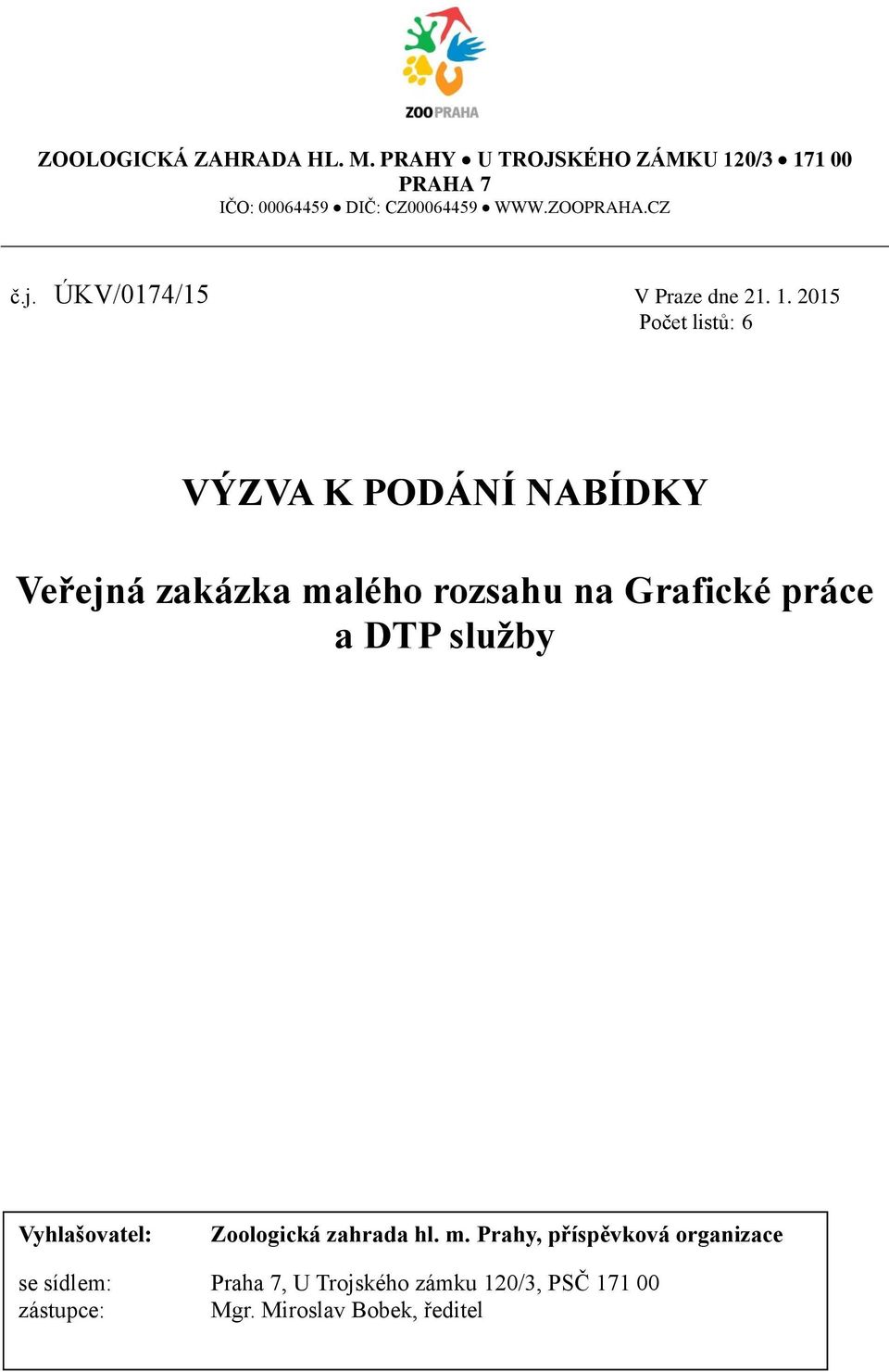 2015 Počet listů: 6 VÝZVA K PODÁNÍ NABÍDKY Veřejná zakázka malého rozsahu na Grafické práce a DTP služby