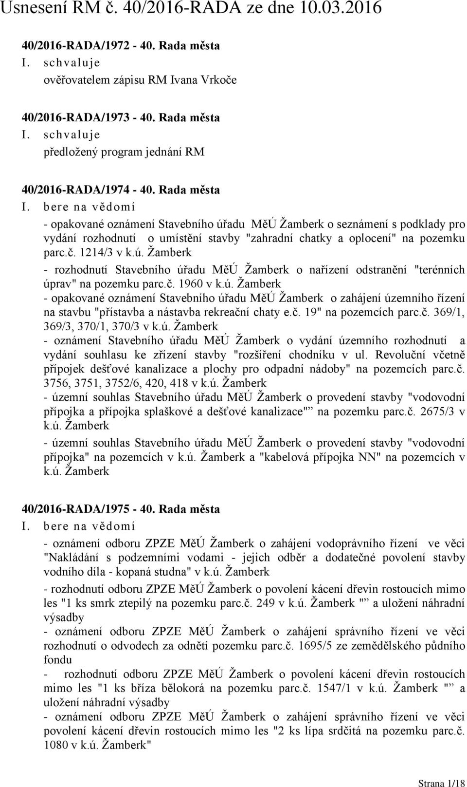 č. 1960 v k.ú. Žamberk - opakované oznámení Stavebního úřadu MěÚ Žamberk o zahájení územního řízení na stavbu "přístavba a nástavba rekreační chaty e.č. 19" na pozemcích parc.č. 369/1, 369/3, 370/1, 370/3 v k.