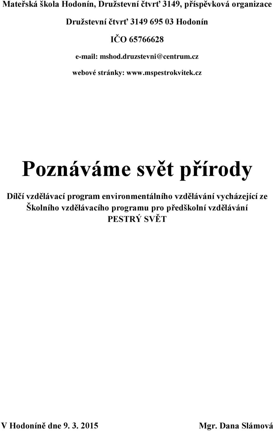 cz Poznáváme svět přírody Dílčí vzdělávací program environmentálního vzdělávání vycházející ze