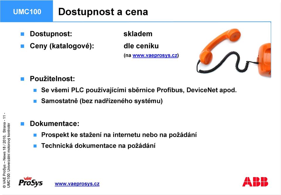 Samostatně (bez nadřízeného systému) VAE ProSys News 18 / 2010, Strana - 11 -