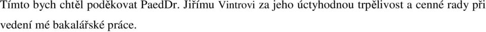 Jiřímu Vintrovi za jeho