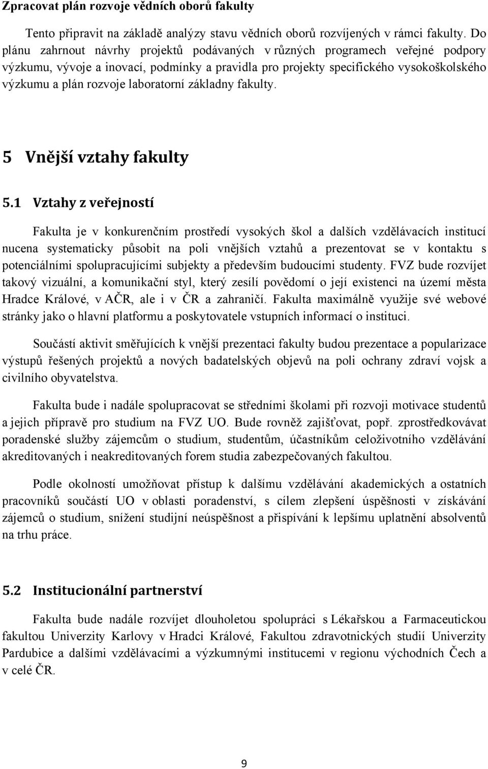 laboratorní základny fakulty. 5 Vnější vztahy fakulty 5.