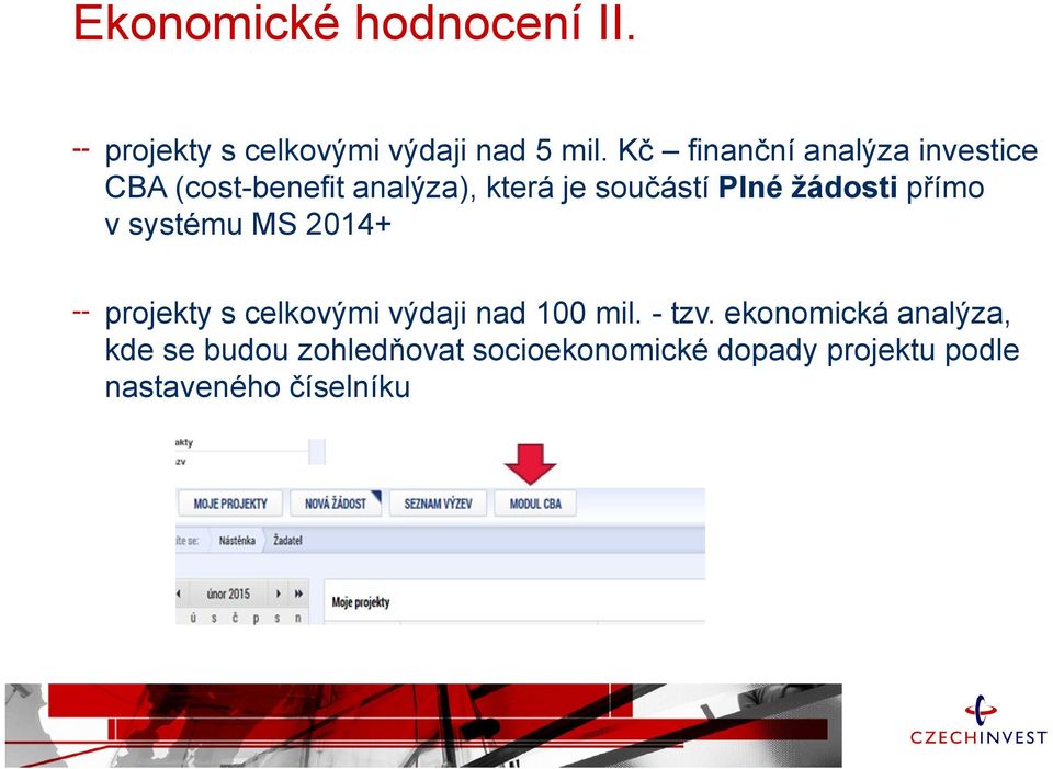 žádosti přímo v systému MS 2014+ projekty s celkovými výdaji nad 100 mil. - tzv.