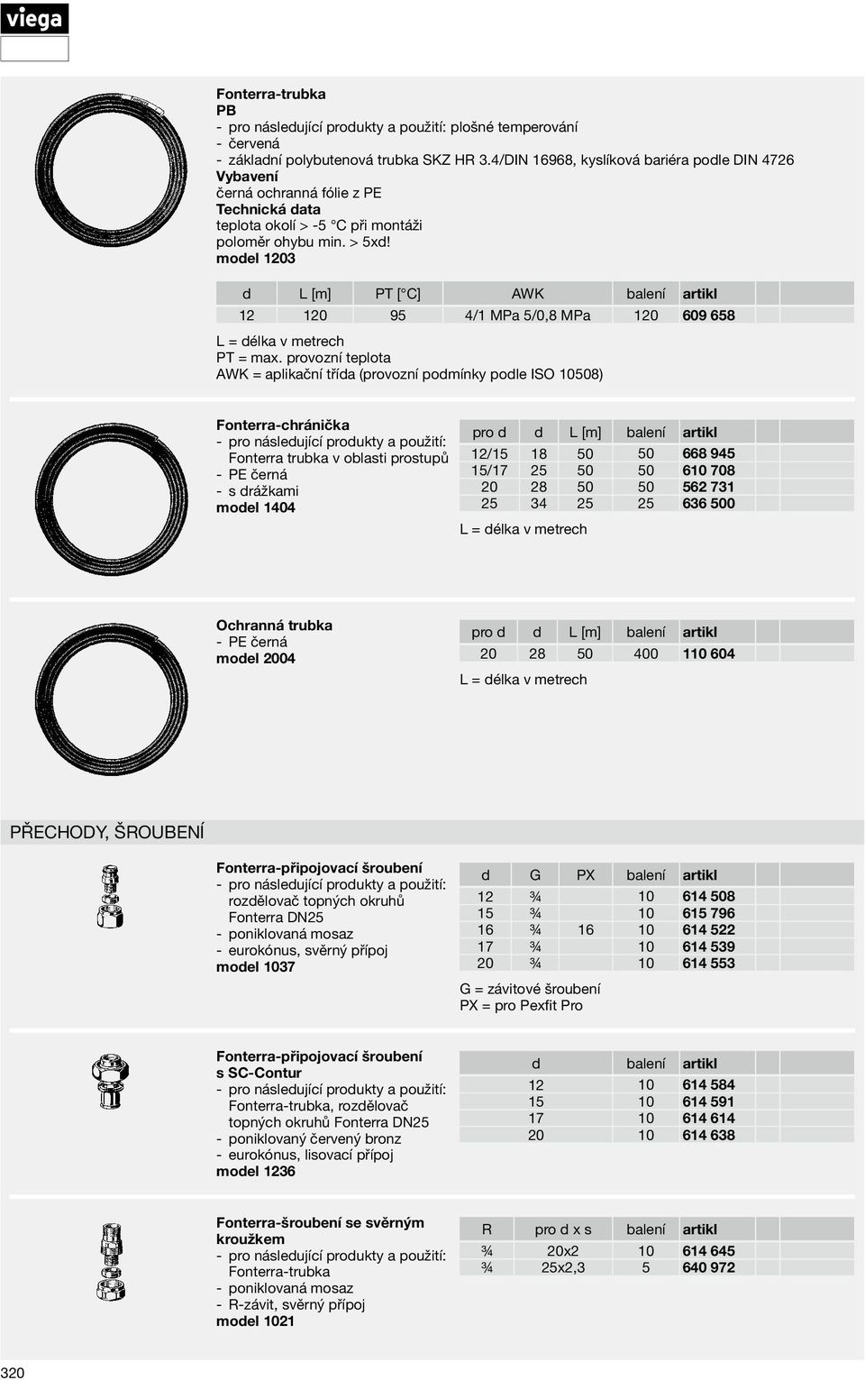 model 1203 d L [m] PT [ C] AWK balení artikl 12 120 95 4/1 MPa 5/0,8 MPa 120 609 658 v metrech PT = max.