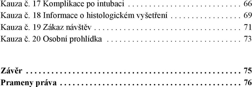 20 Osobní prohlídka................................ 73 Závěr................................................... 75 Prameny práva.