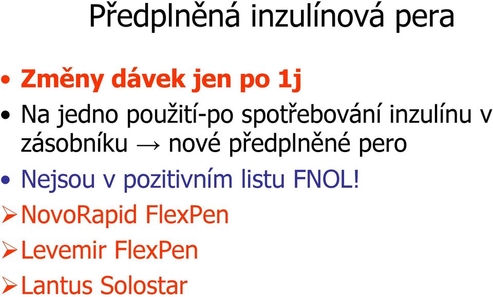 nové předplněné pero Nejsou v pozitivním listu FNOL!