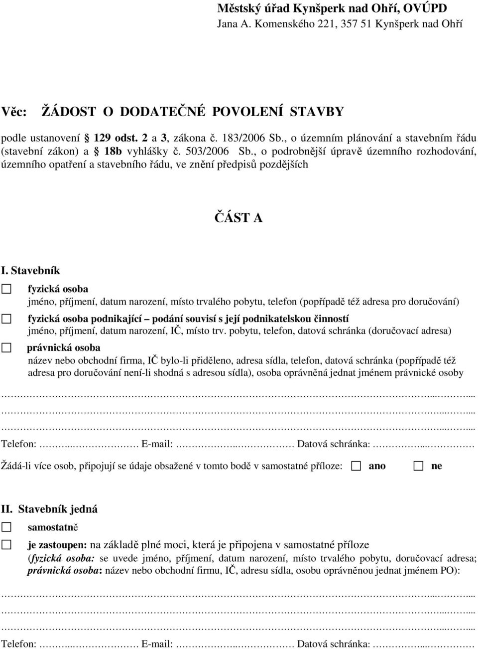 , o podrobnější úpravě územního rozhodování, územního opatření a stavebního řádu, ve znění předpisů pozdějších ČÁST A I.