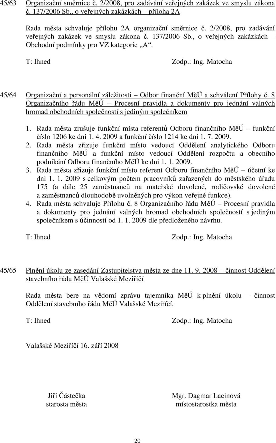 45/64 Organizační a personální záležitosti Odbor finanční MěÚ a schválení Přílohy č.