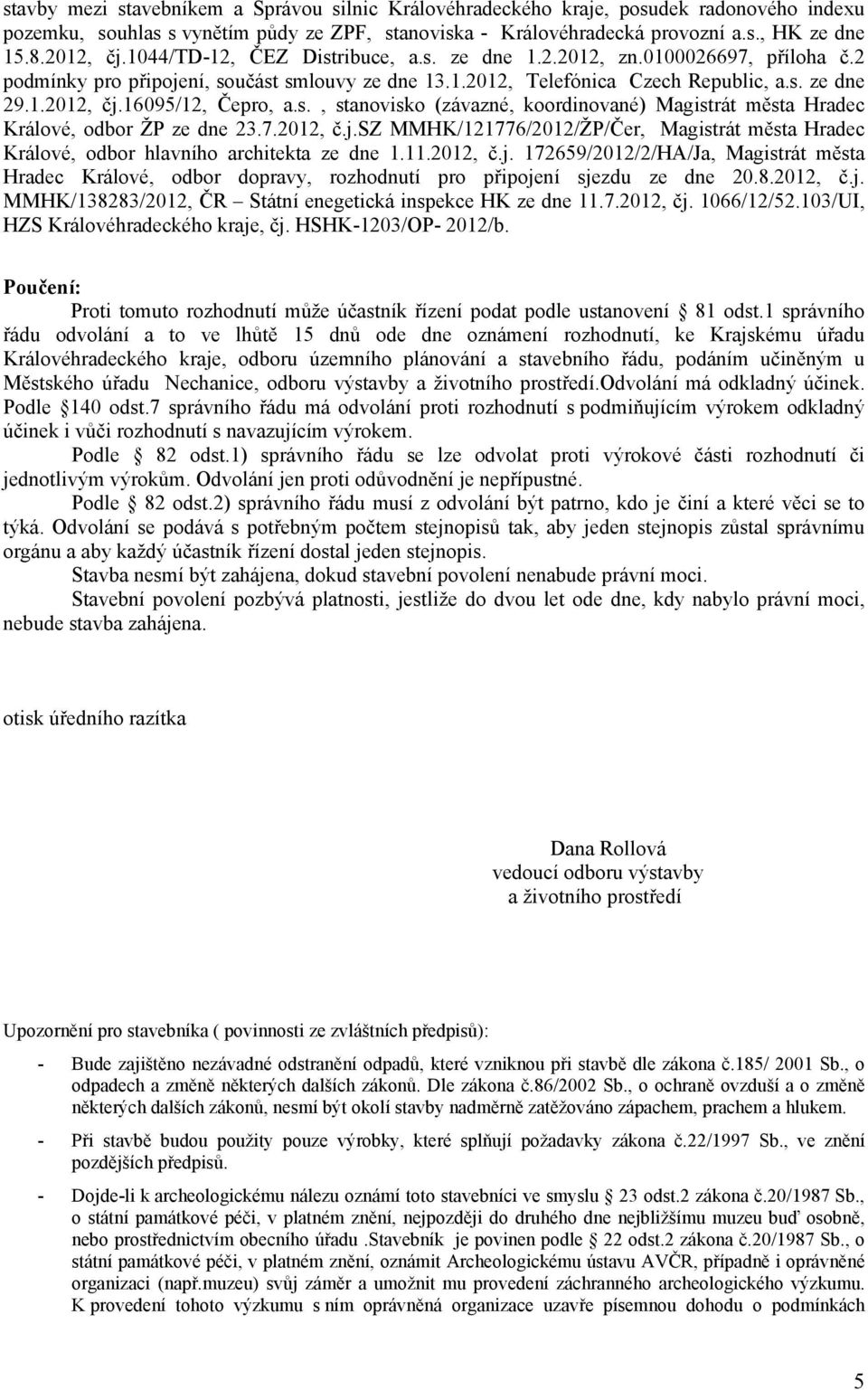 16095/12, Čepro, a.s., stanovisko (závazné, koordinované) Magistrát města Hradec Králové, odbor ŽP ze dne 23.7.2012, č.j.