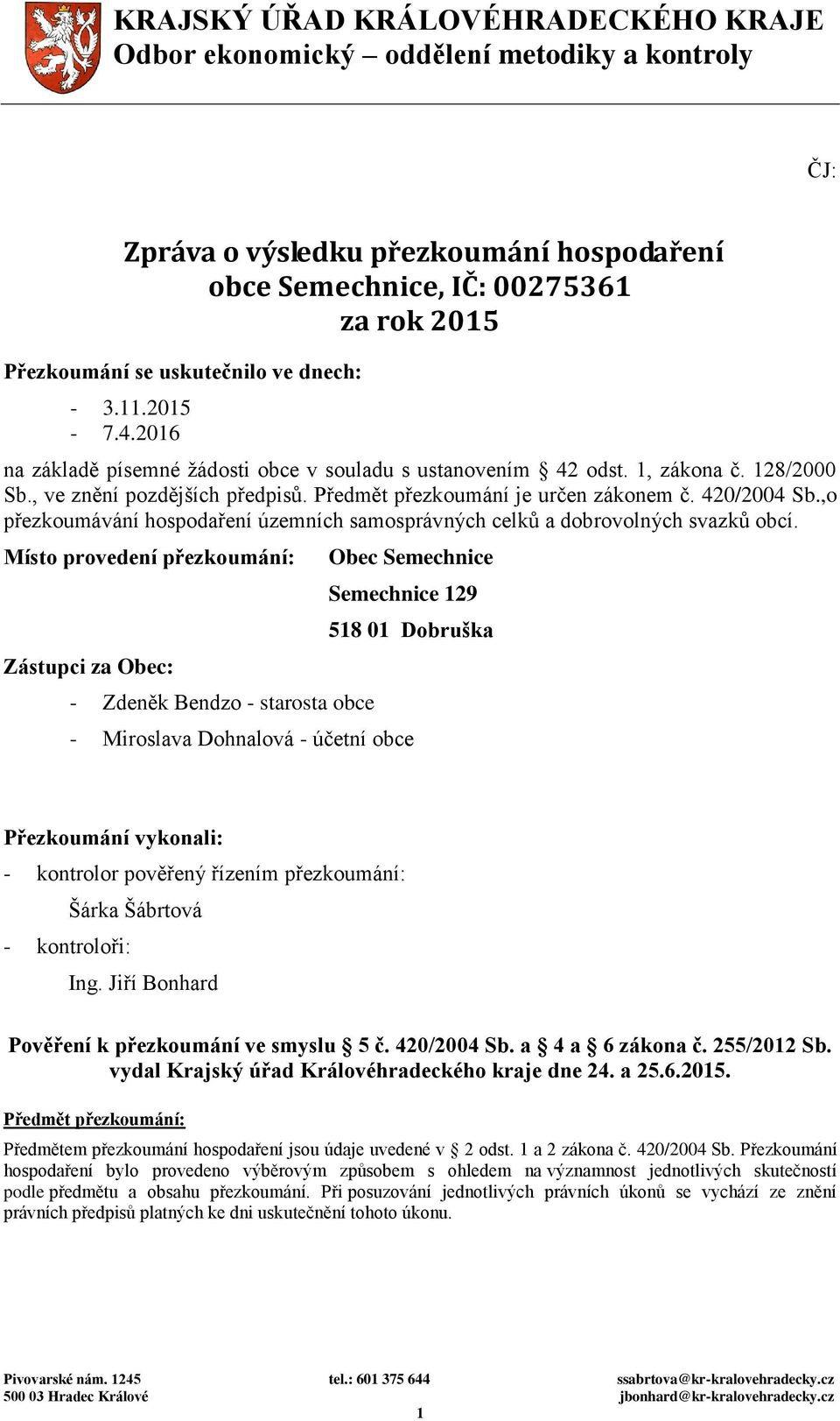 420/2004 Sb.,o přezkoumávání hospodaření územních samosprávných celků a dobrovolných svazků obcí.