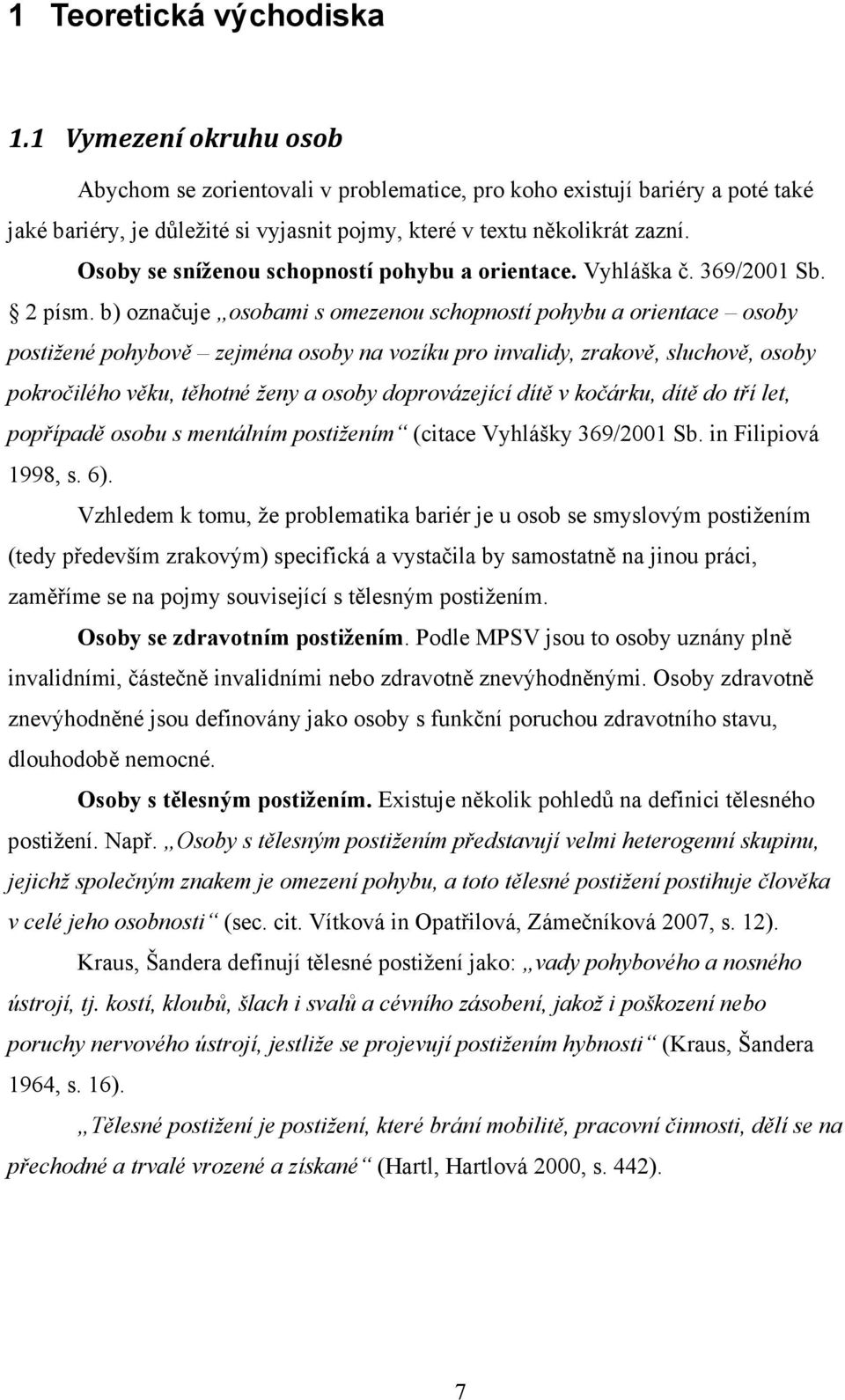 Osoby se sníženou schopností pohybu a orientace. Vyhláška č. 369/2001 Sb. 2 písm.