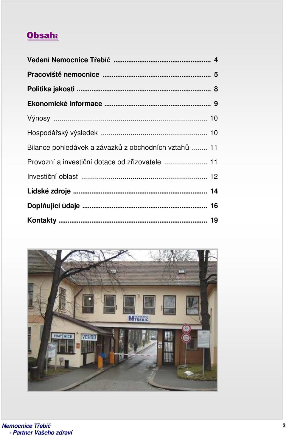 .. 10 Bilance pohledávek a závazků z obchodních vztahů.