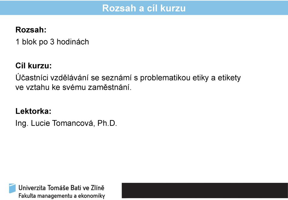 problematikou etiky a etikety ve vztahu ke