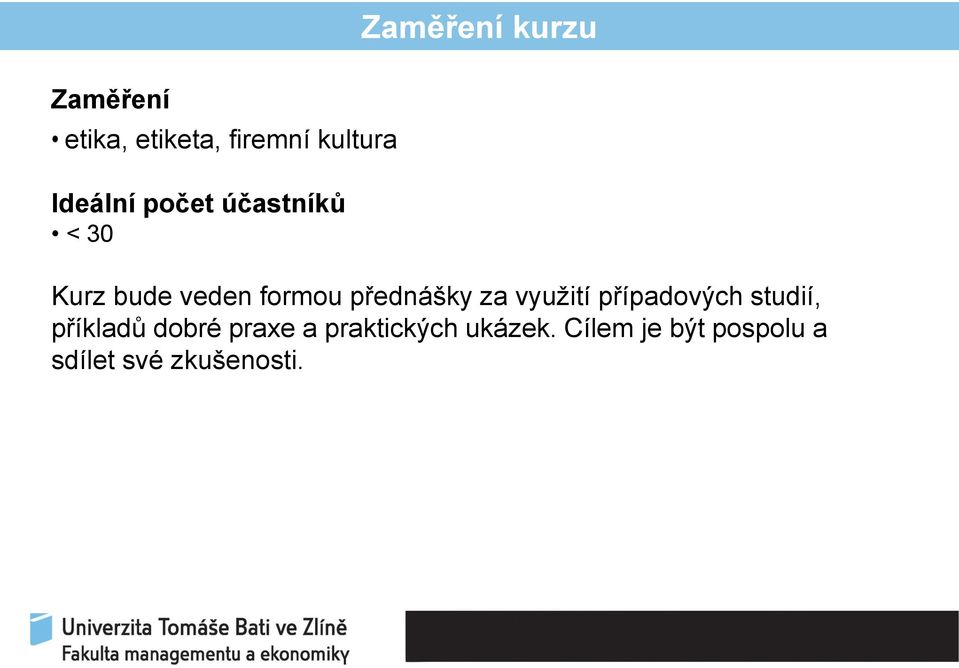přednášky za využití případových studií, příkladů dobré